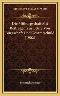 Abbildung von: Die Mitburgschaft Mit Beitragen Zur Lehre Von Burgschaft Und Gesamtschuld (1902) - Kessinger Publishing