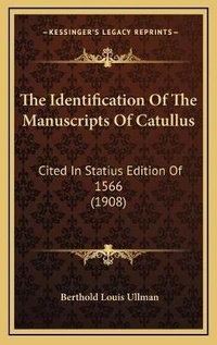 Enlarge image Cover: The Identification Of The Manuscripts Of Catullus - Kessinger Publishing