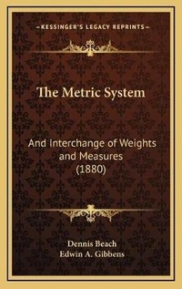 Enlarge image Cover: The Metric System - Kessinger Publishing