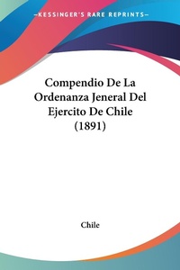 Abbildung von: Compendio De La Ordenanza Jeneral Del Ejercito De Chile (1891) - Kessinger Publishing