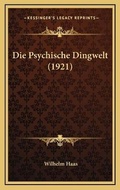 Cover: Die Psychische Dingwelt (1921) - Kessinger Publishing
