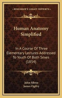 Enlarge image Cover: Human Anatomy Simplified - Kessinger Publishing