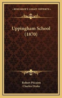 Enlarge image Cover: Uppingham School (1870) - Kessinger Publishing