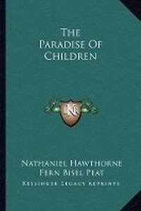 Enlarge image Cover: The Paradise Of Children - Kessinger Publishing