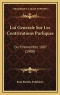 Bild: Loi Generale Sur Les Contrirutions Purliques - Kessinger Publishing