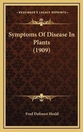 Cover: Symptoms Of Disease In Plants (1909) - Kessinger Publishing