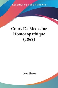 Abbildung von: Cours De Medecine Homoeopathique (1868) - Kessinger Publishing