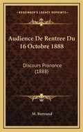 Cover: Audience De Rentree Du 16 Octobre 1888 - Kessinger Publishing