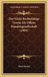 Abbildung von: Der Nicht Rechtsfahige Verein Als Offene Handelsgesellschaft (1904) - Kessinger Publishing