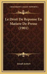 Abbildung von: Le Droit De Reponse En Matiere De Presse (1901) - Kessinger Publishing