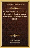 Cover: Le Principe De La Foi Ou La Discussion Des Croyances Fondamentales Du Judaisme (1884) - Kessinger Publishing