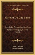 Cover: Histoire Du Cap-Sante - Kessinger Publishing