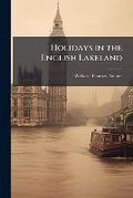 Cover: Holidays in the English Lakeland - Nabu Press