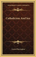 Cover: Catholicism And Sex - Kessinger Publishing