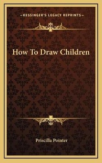 Enlarge image Cover: How To Draw Children - Kessinger Publishing