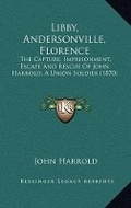 Cover: Libby, Andersonville, Florence - Kessinger Publishing
