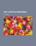 Cover: On Latin Glossaries - Rarebooksclub.com