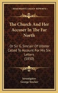 Cover: The Church And Her Accuser In The Far North - Kessinger Publishing