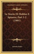 Cover: Le Teorie Di Hobbes E Spinoza, Part 1-2 (1901) - Kessinger Publishing
