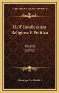 Cover: Dell' Intolleranza Religiosa E Politica - Kessinger Publishing