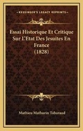 Cover: Essai Historique Et Critique Sur L'Etat Des Jesuites En France (1828) - Kessinger Publishing