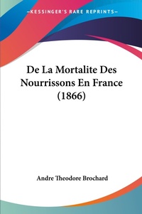 Abbildung von: De La Mortalite Des Nourrissons En France (1866) - Kessinger Publishing