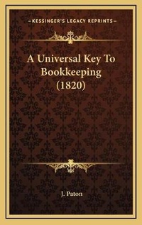 Enlarge image Cover: A Universal Key To Bookkeeping (1820) - Kessinger Publishing