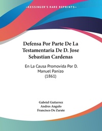 Abbildung von: Defensa Por Parte De La Testamentaria De D. Jose Sebastian Cardenas - Kessinger Publishing