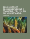 Cover: Geschichte Der Socialen Bewegung in Frankreich Von 1789 Bis Auf Unsere Tage (3) - Rarebooksclub.com