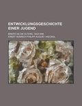 Cover: Entwicklungsgeschichte Einer Jugend; Briefe an Die Eltern, 1852-1856 - Rarebooksclub.com