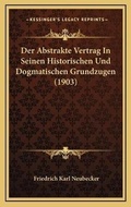 Bild: Der Abstrakte Vertrag In Seinen Historischen Und Dogmatischen Grundzugen (1903) - Kessinger Publishing