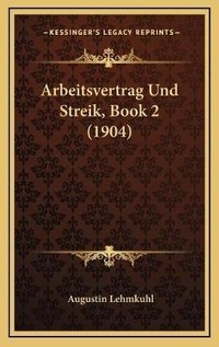 Abbildung von: Arbeitsvertrag Und Streik, Book 2 (1904) - Kessinger Publishing