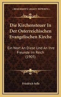 Abbildung von: Die Kirchensteuer In Der Osterreichischen Evangelischen Kirche - Kessinger Publishing