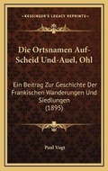 Cover: Die Ortsnamen Auf-Scheid Und-Auel, Ohl - Kessinger Publishing