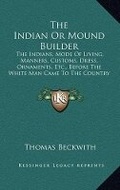 Cover: The Indian Or Mound Builder - Kessinger Publishing