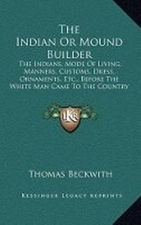 Enlarge image Cover: The Indian Or Mound Builder - Kessinger Publishing