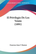 Abbildung von: El Privilegio De Los Veinte (1891) - Kessinger Publishing