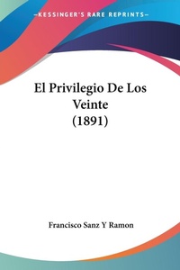 Abbildung von: El Privilegio De Los Veinte (1891) - Kessinger Publishing