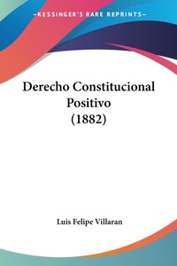 Abbildung von: Derecho Constitucional Positivo (1882) - Kessinger Publishing