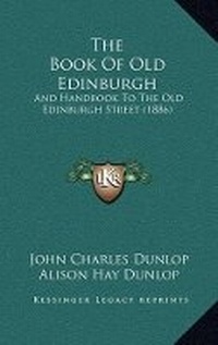 Enlarge image Cover: The Book Of Old Edinburgh - Kessinger Publishing
