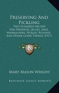 Enlarge image Cover: Preserving And Pickling - Kessinger Publishing