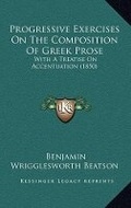 Cover: Progressive Exercises On The Composition Of Greek Prose - Kessinger Publishing