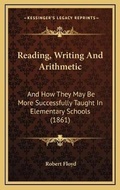 Cover: Reading, Writing And Arithmetic - Kessinger Publishing
