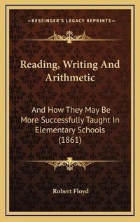 Enlarge image Cover: Reading, Writing And Arithmetic - Kessinger Publishing