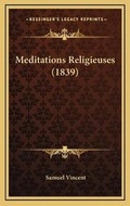 Cover: Meditations Religieuses (1839) - Kessinger Publishing