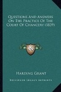 Bild: Questions And Answers On The Practice Of The Court Of Chancery (1839) - Kessinger Publishing