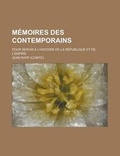 Cover: Memoires Des Contemporains; Pour Servir A L'Histoire de La Republique Et de L'Empire - Rarebooksclub.com