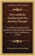 Bild: Das Landliche Nachbarrecht Des Kantons Thurgau - Kessinger Publishing