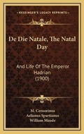 Cover: De Die Natale, The Natal Day - Kessinger Publishing