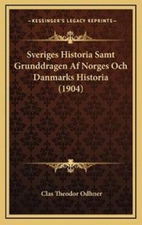 Abbildung von: Sveriges Historia Samt Grunddragen Af Norges Och Danmarks Historia (1904) - Kessinger Publishing